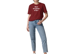 What´s the Opposite of Fear - Plain - Unisex organic cotton t-shirt